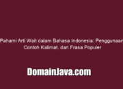 Pahami Arti Wait dalam Bahasa Indonesia: Penggunaan, Contoh Kalimat, dan Frasa Populer