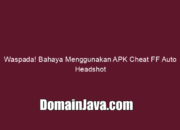 Waspada! Bahaya Menggunakan APK Cheat FF Auto Headshot