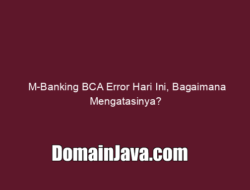 M-Banking BCA Error Hari Ini, Bagaimana Mengatasinya?