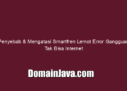 Penyebab & Mengatasi Smartfren Lemot Error Gangguan Tak Bisa Internet