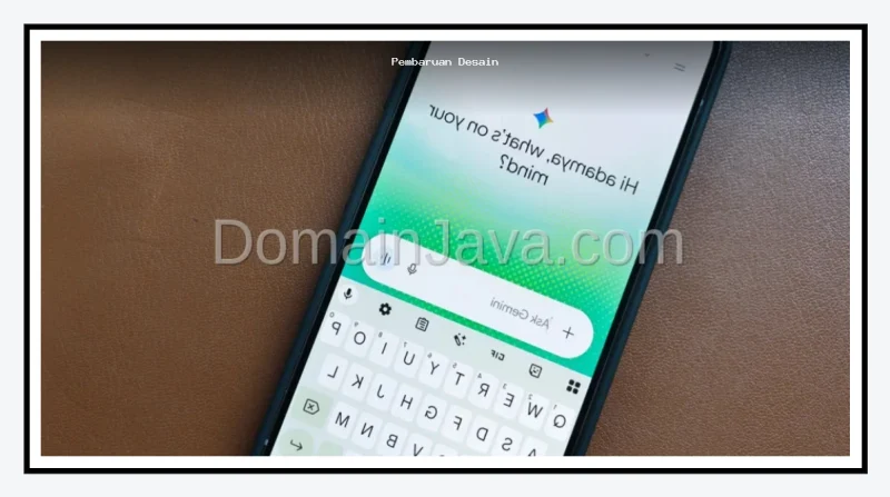Pembaruan Desain Neural Gemini Hadirkan Tampilan Layar Melayang Dan Live